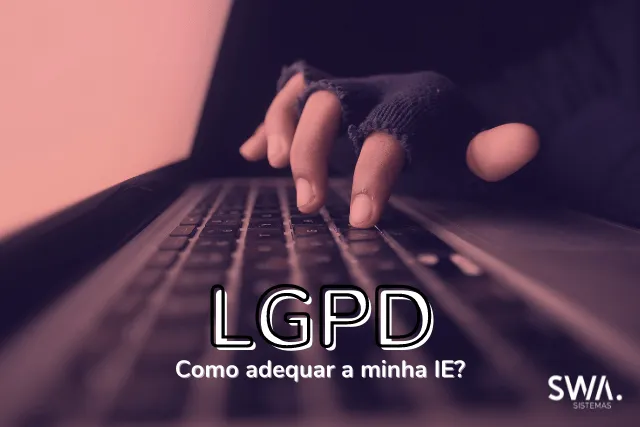 Como adequar minha Instituição de Ensino a LGPD?