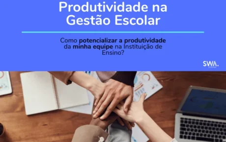 Produtividade na gestão escolar: como potencializar