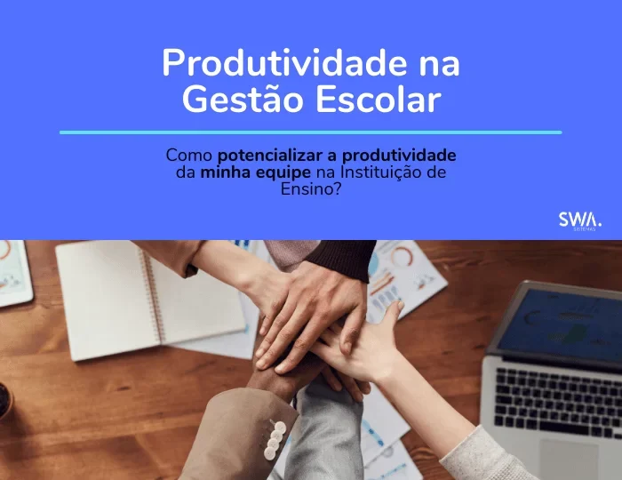 Produtividade na gestão escolar: como potencializar