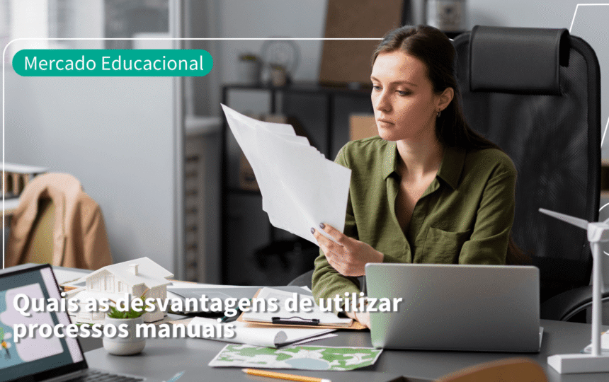 Quais as desvantagens de utilizar processos manuais 