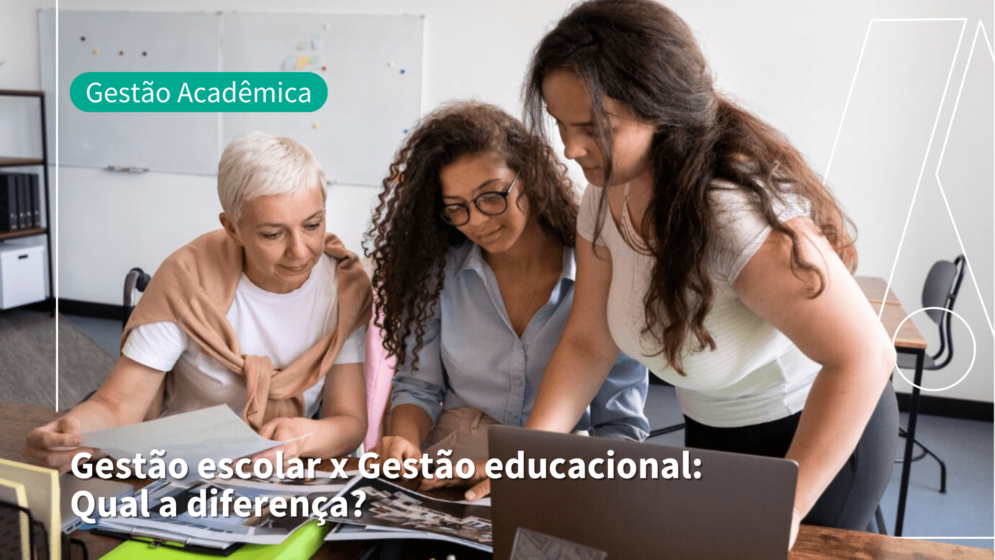 Gestão escolar x Gestão educacional: Qual a diferença?